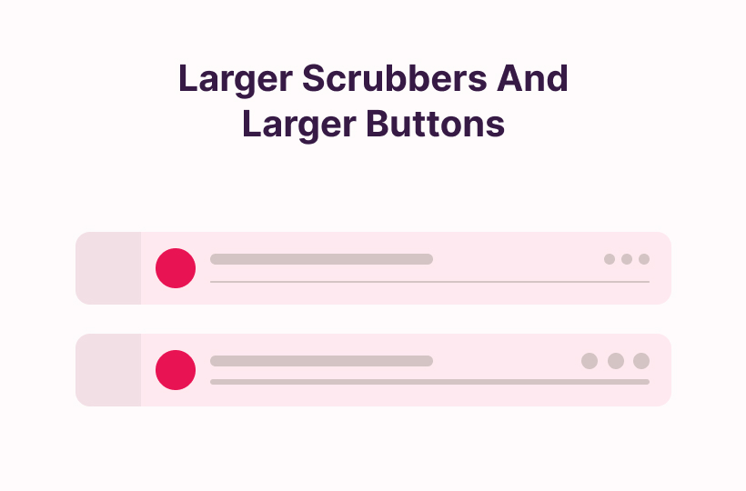 Larger Scrubbers And Larger Buttons